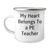 Funny PE Teacher Gifts from Family, Unique Camping Mug for Men, Women, and Friends, 'My Heart Belongs To A Pe Teacher' Quote, Graduation Unique Gifts - Image 1